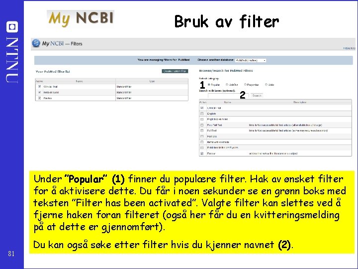 Bruk av filter 1 2 Under ”Popular” (1) finner du populære filter. Hak av