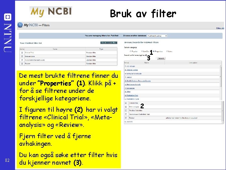 Bruk av filter 1 3 De mest brukte filtrene finner du under ”Properties” (1).