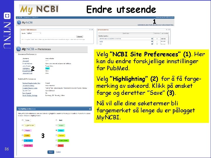 Endre utseende 1 Velg ”NCBI Site Preferences” (1). Her kan du endre forskjellige innstillinger