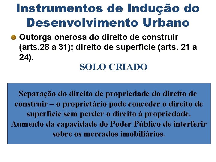 Instrumentos de Indução do Desenvolvimento Urbano Outorga onerosa do direito de construir (arts. 28