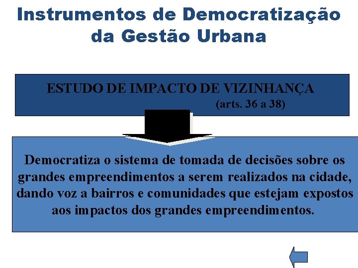 Instrumentos de Democratização da Gestão Urbana ESTUDO DE IMPACTO DE VIZINHANÇA (arts. 36 a