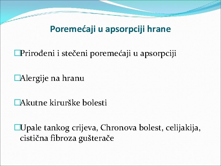 Poremećaji u apsorpciji hrane �Prirođeni i stečeni poremećaji u apsorpciji �Alergije na hranu �Akutne