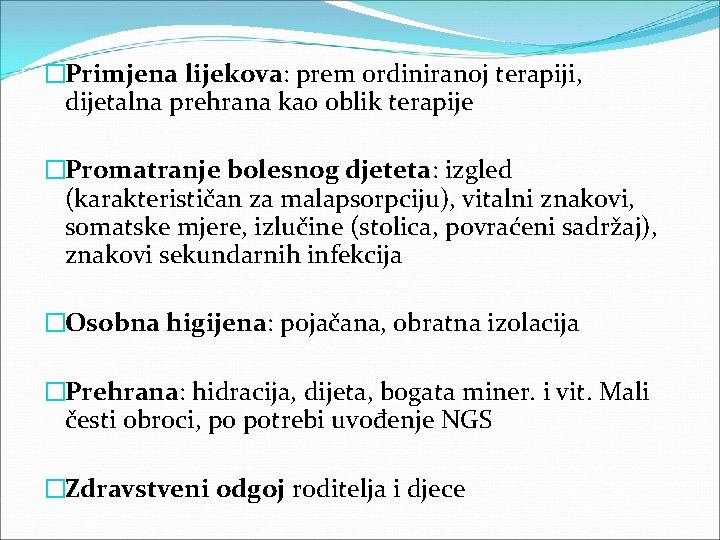 �Primjena lijekova: prem ordiniranoj terapiji, dijetalna prehrana kao oblik terapije �Promatranje bolesnog djeteta: izgled