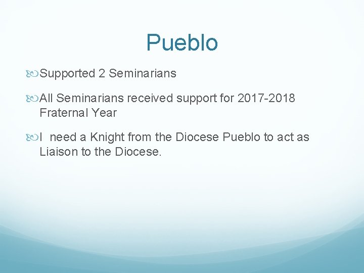 Pueblo Supported 2 Seminarians All Seminarians received support for 2017 -2018 Fraternal Year I