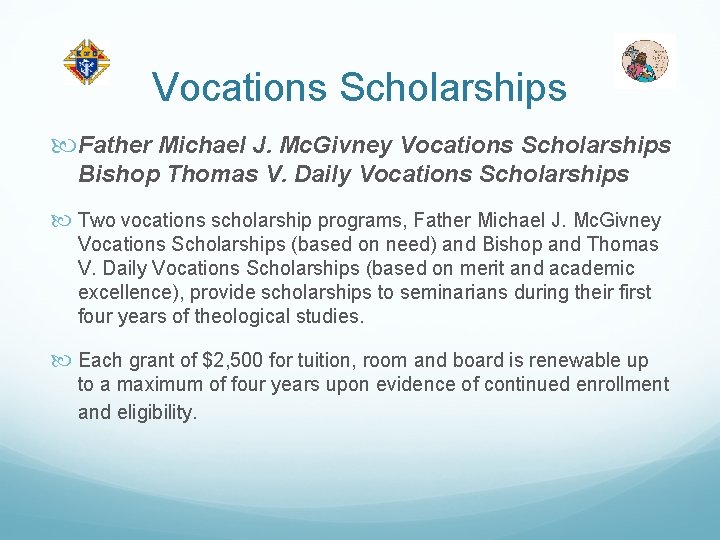 Vocations Scholarships Father Michael J. Mc. Givney Vocations Scholarships Bishop Thomas V. Daily Vocations