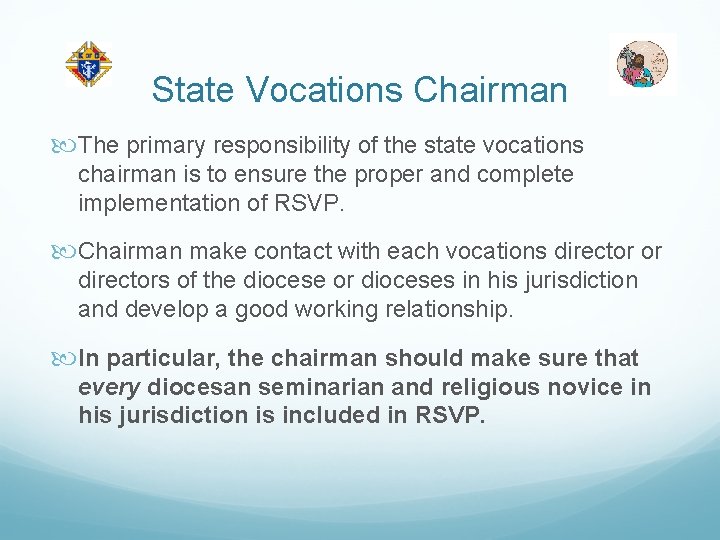 State Vocations Chairman The primary responsibility of the state vocations chairman is to ensure