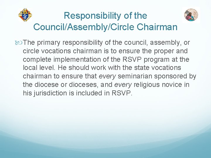 Responsibility of the Council/Assembly/Circle Chairman The primary responsibility of the council, assembly, or circle