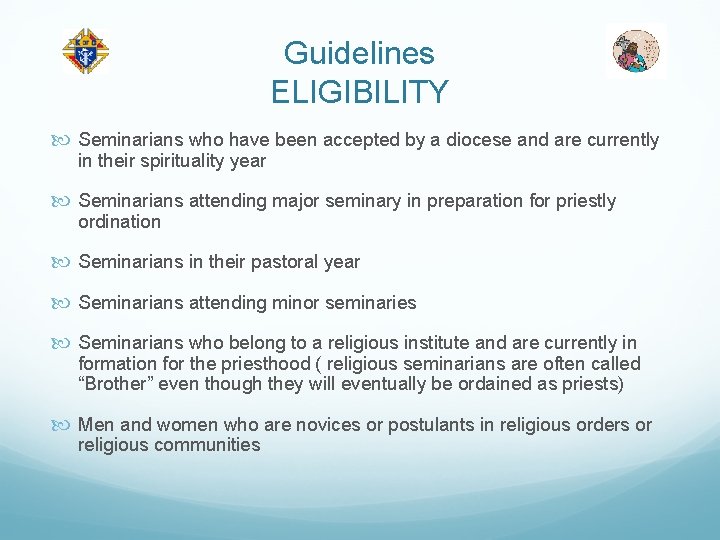 Guidelines ELIGIBILITY Seminarians who have been accepted by a diocese and are currently in