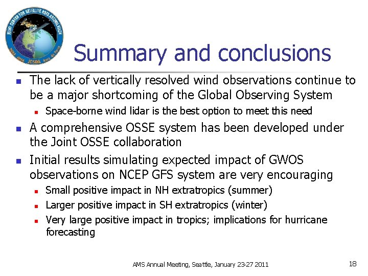 Summary and conclusions n The lack of vertically resolved wind observations continue to be