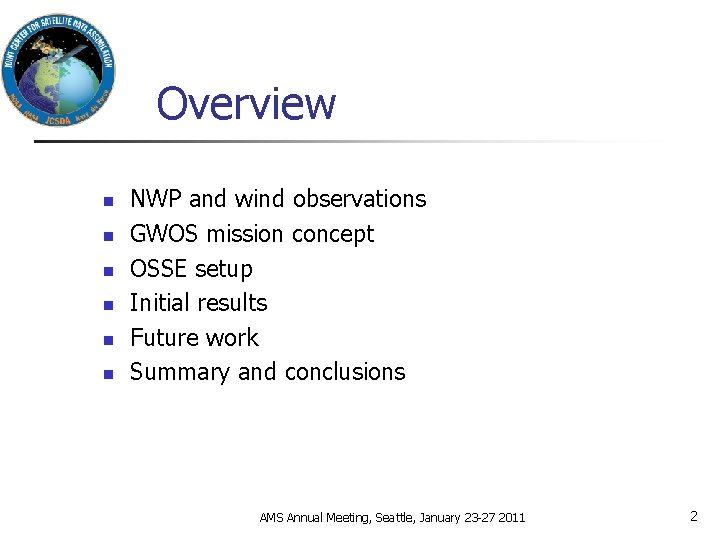 Overview n n n NWP and wind observations GWOS mission concept OSSE setup Initial