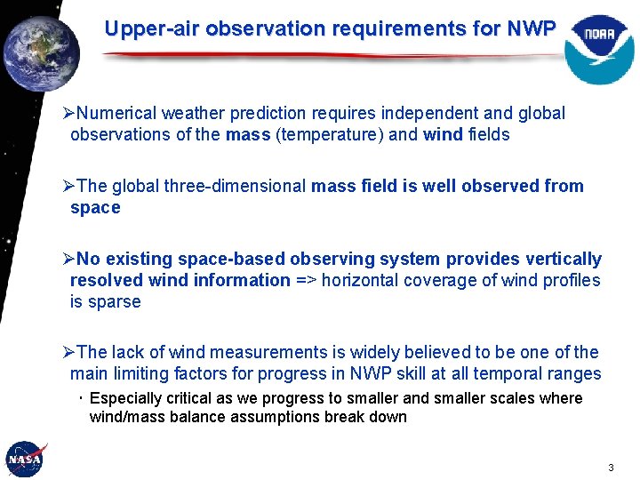 Upper-air observation requirements for NWP ØNumerical weather prediction requires independent and global observations of