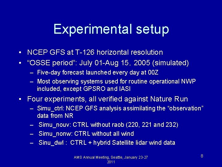 Experimental setup • NCEP GFS at T-126 horizontal resolution • “OSSE period”: July 01