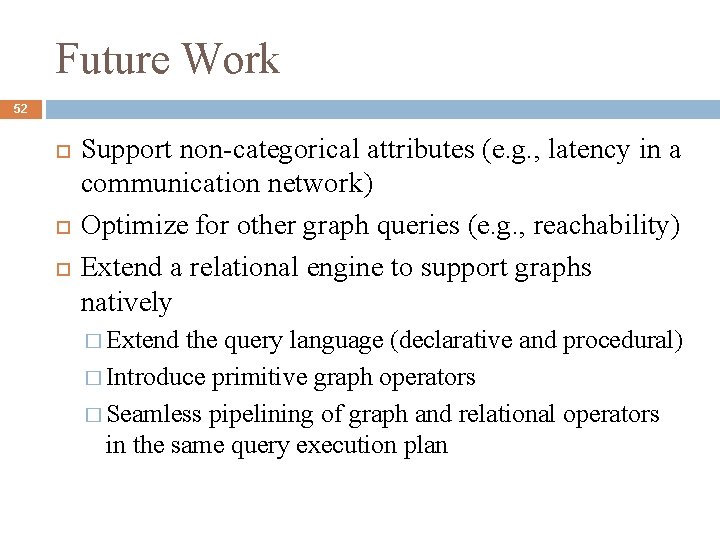 Future Work 52 Support non-categorical attributes (e. g. , latency in a communication network)