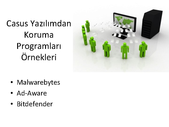 Casus Yazılımdan Koruma Programları Örnekleri • Malwarebytes • Ad-Aware • Bitdefender 