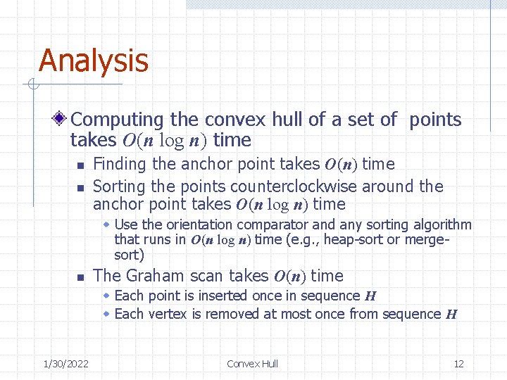 Analysis Computing the convex hull of a set of points takes O(n log n)