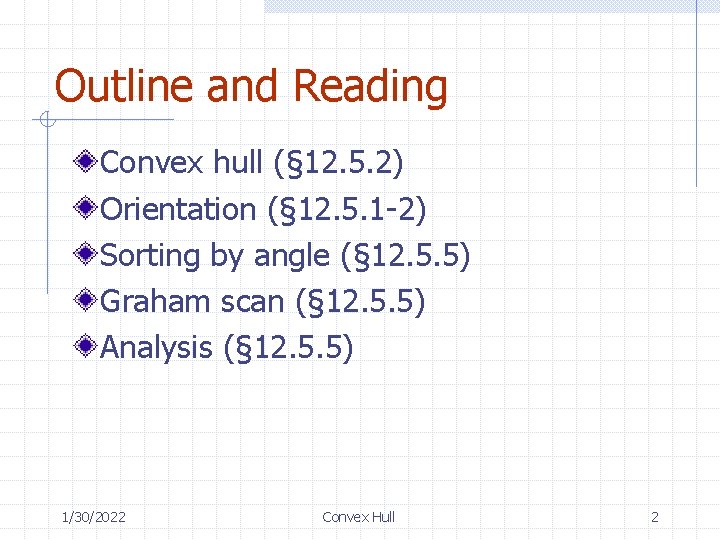 Outline and Reading Convex hull (§ 12. 5. 2) Orientation (§ 12. 5. 1