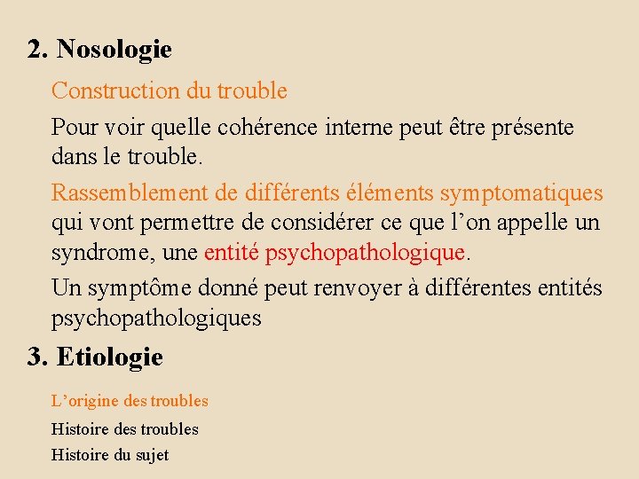 2. Nosologie Construction du trouble Pour voir quelle cohérence interne peut être présente dans