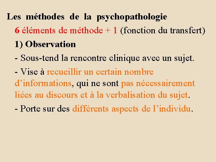 Les méthodes de la psychopathologie 6 éléments de méthode + 1 (fonction du transfert)