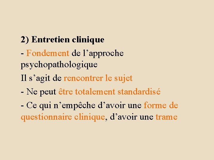 2) Entretien clinique - Fondement de l’approche psychopathologique Il s’agit de rencontrer le sujet