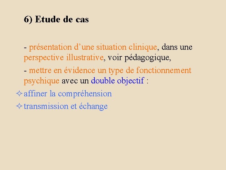 6) Etude de cas - présentation d’une situation clinique, dans une perspective illustrative, voir