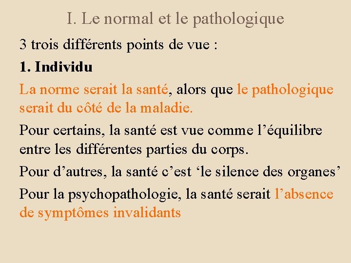 I. Le normal et le pathologique 3 trois différents points de vue : 1.