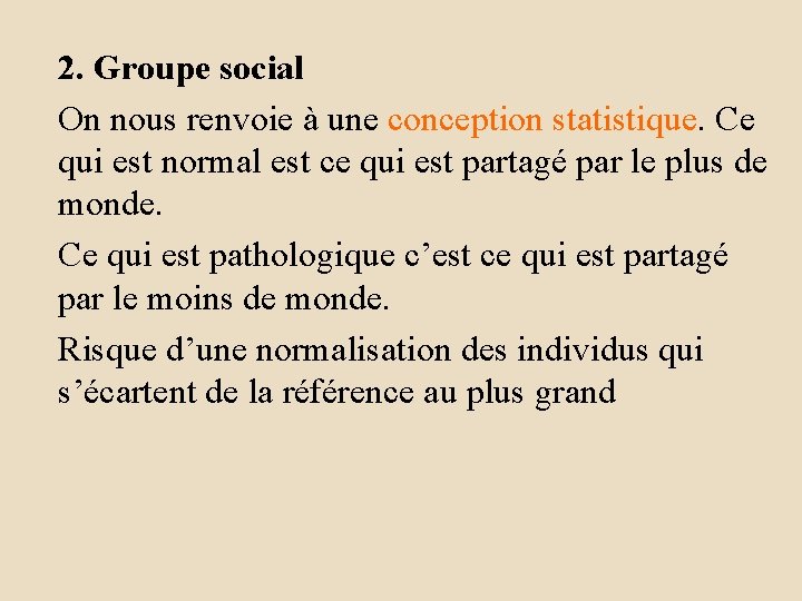 2. Groupe social On nous renvoie à une conception statistique. Ce qui est normal
