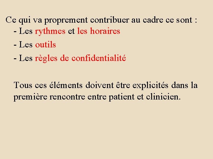 Ce qui va proprement contribuer au cadre ce sont : - Les rythmes et