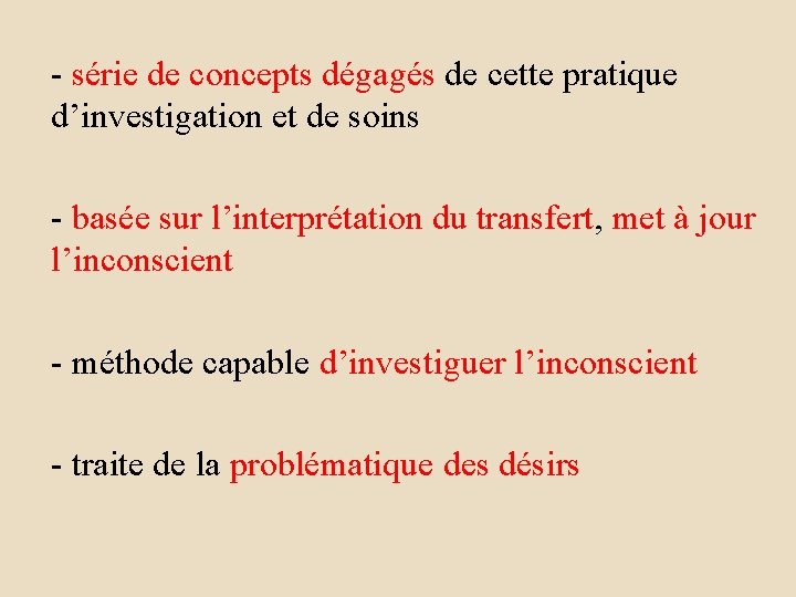 - série de concepts dégagés de cette pratique d’investigation et de soins - basée