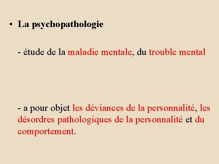  • La psychopathologie - étude de la maladie mentale, du trouble mental -