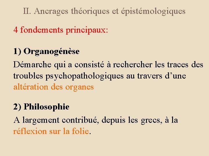 II. Ancrages théoriques et épistémologiques 4 fondements principaux: 1) Organogénèse Démarche qui a consisté