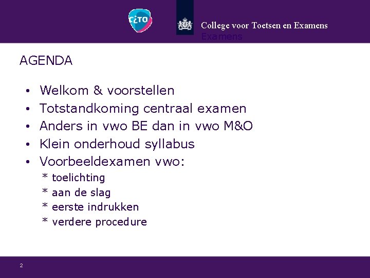 College voor Toetsen en Examens AGENDA • • • Welkom & voorstellen Totstandkoming centraal