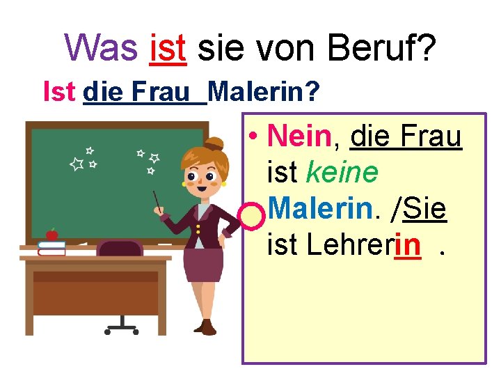 Was ist sie von Beruf? Ist die Frau Malerin? • Nein, die Frau ist