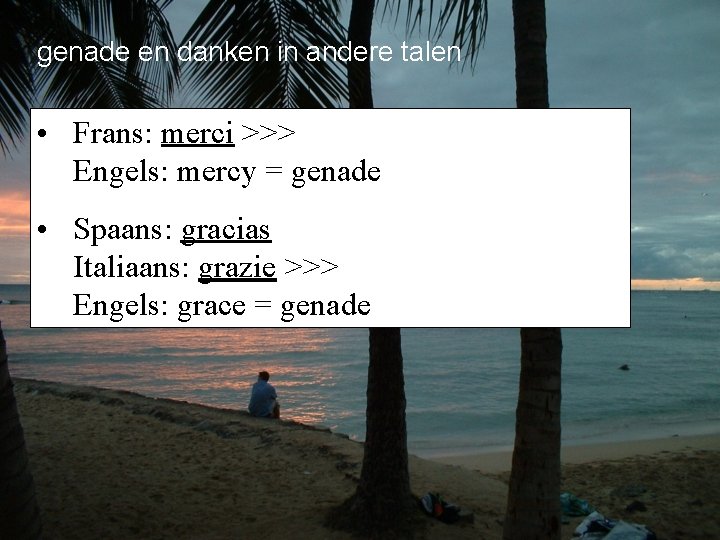 genade en danken in andere talen • Frans: merci >>> Engels: mercy = genade