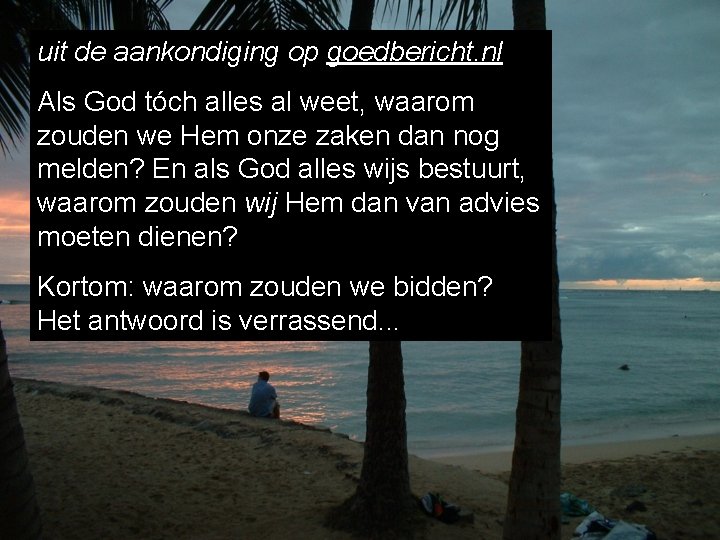 uit de aankondiging op goedbericht. nl Als God tóch alles al weet, waarom zouden