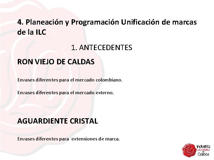 4. Planeación y Programación Unificación de marcas de la ILC 1. ANTECEDENTES RON VIEJO