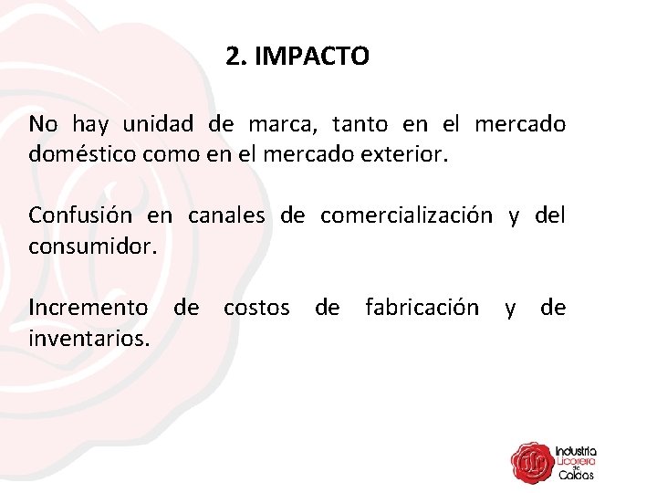 2. IMPACTO No hay unidad de marca, tanto en el mercado doméstico como en