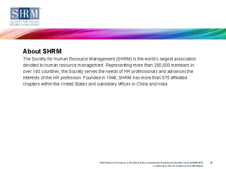 About SHRM The Society for Human Resource Management (SHRM) is the world’s largest association