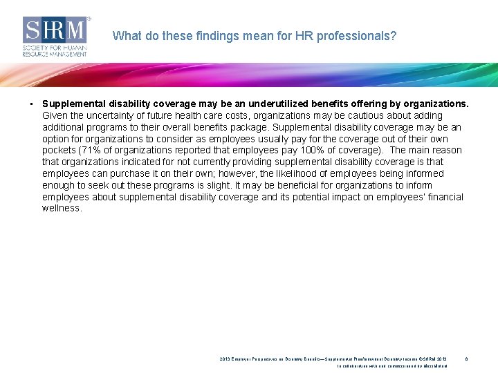 What do these findings mean for HR professionals? • Supplemental disability coverage may be