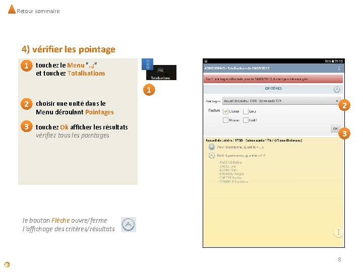 Retour sommaire 4) vérifier les pointage 1 touchez le Menu ". . ; "