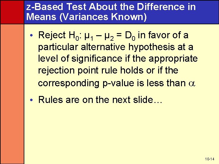 z-Based Test About the Difference in Means (Variances Known) • Reject H 0: µ