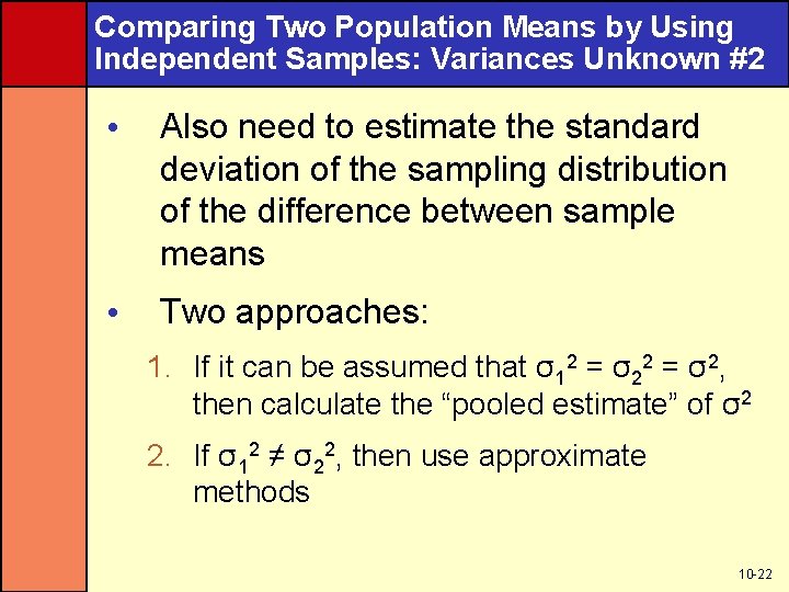 Comparing Two Population Means by Using Independent Samples: Variances Unknown #2 • Also need