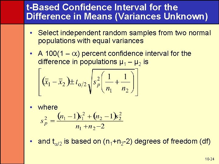 t-Based Confidence Interval for the Difference in Means (Variances Unknown) • Select independent random