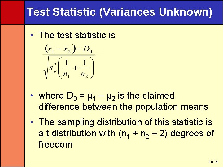 Test Statistic (Variances Unknown) • The test statistic is • where D 0 =