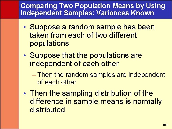 Comparing Two Population Means by Using Independent Samples: Variances Known • Suppose a random