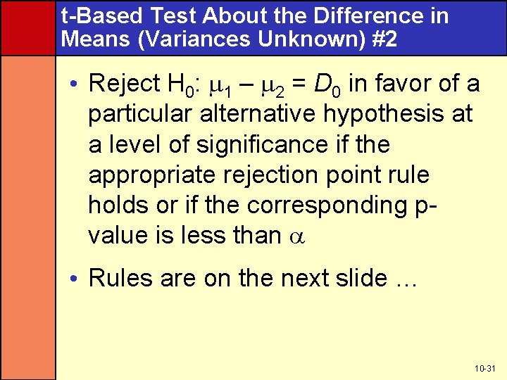 t-Based Test About the Difference in Means (Variances Unknown) #2 • Reject H 0: