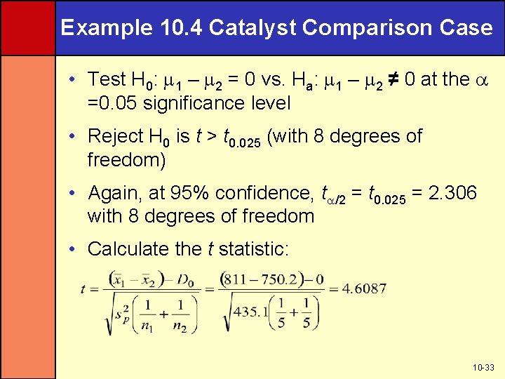 Example 10. 4 Catalyst Comparison Case • Test H 0: 1 – 2 =