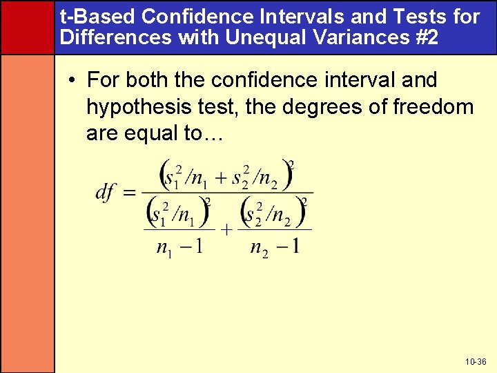 t-Based Confidence Intervals and Tests for Differences with Unequal Variances #2 • For both