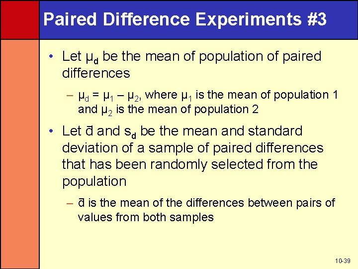 Paired Difference Experiments #3 • Let µd be the mean of population of paired