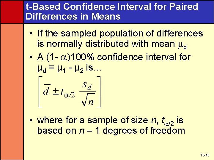 t-Based Confidence Interval for Paired Differences in Means • If the sampled population of