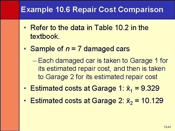 Example 10. 6 Repair Cost Comparison • Refer to the data in Table 10.